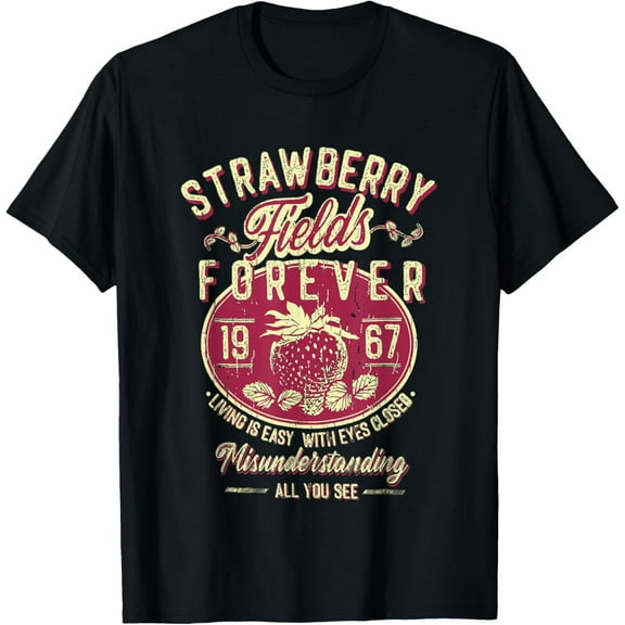 Strawberry Fields Forever Gift For Music Lovers T-Shirt