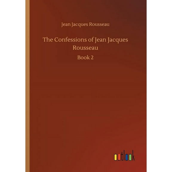 The Confessions of Jean Jacques Rousseau (Paperback)