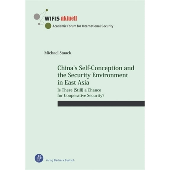 Wifis-Aktuell China's Self-Conception and the Security Environment in East Asia: Is There (Still) a Chance for Cooperative Security?, (Paperback)