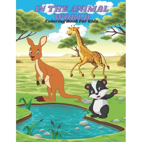 IN THE ANIMAL WORLD - Coloring Book For Kids, (Paperback)