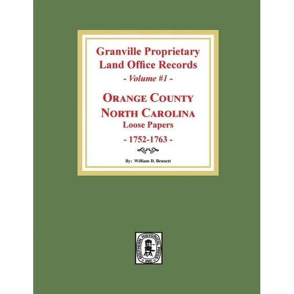 Granville Proprietary Land Office Records: Orange County, North Carolina. (Volume #1): Loose Papers, 1752-1763 (Paperback)