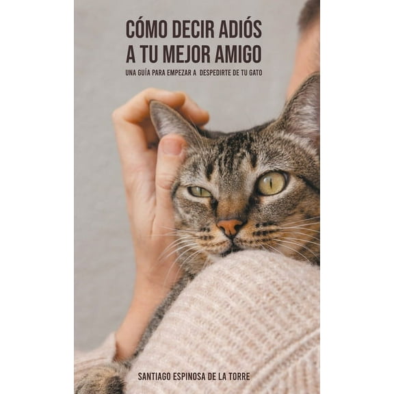 Cómo Afrontar el Duelo Tras la Pérdida d Cómo decir adiós a tu mejor amigo, Book 5, (Paperback)