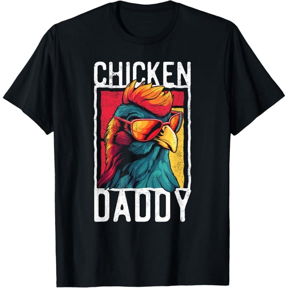 Chicken Daddy - Chicken farmer, Father of the chicken coop T-Shirt