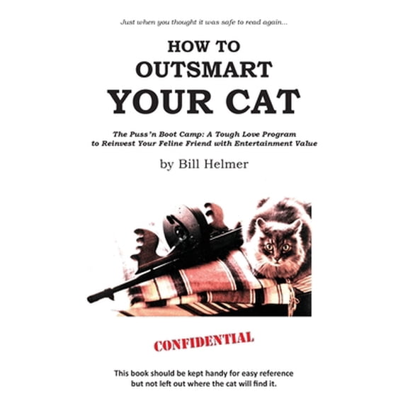 Pre-Owned How to Outsmart Your Cat: The Puss 'n Boot Camp: A Tough Love Program to Reinvest Your Feline Friend with Entertainment Value (Paperback) 1949790746 9781949790740