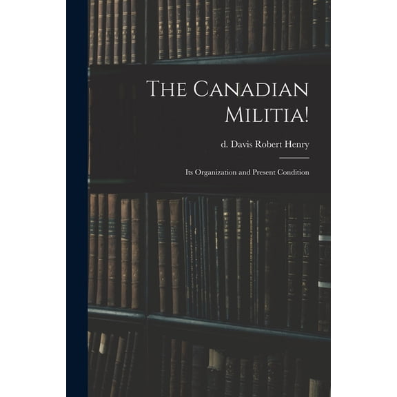The Canadian Militia!, (Paperback)