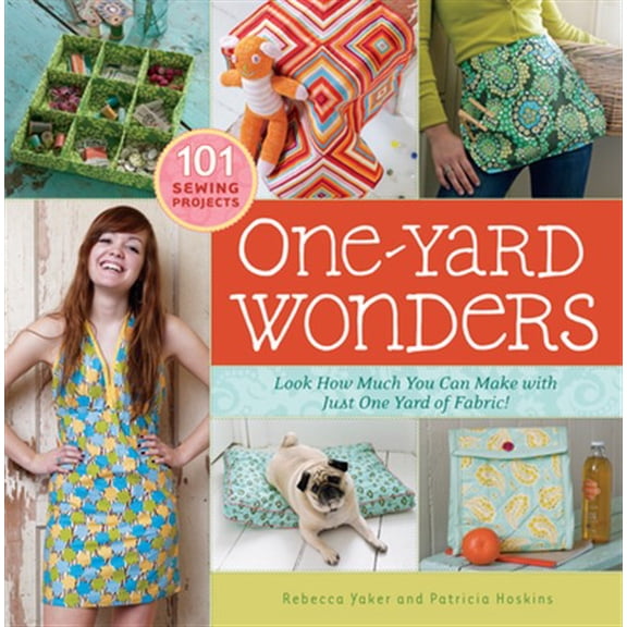Pre-Owned One-Yard Wonders: 101 Sewing Projects; Look How Much You Can Make with Just One Yard of Fabric! [With Pattern(s)] (Unknown) 1603424490 9781603424493