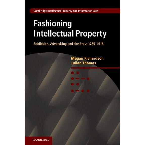 Cambridge Intellectual Property and Info Fashioning Intellectual Property, Book 14, (Hardcover)