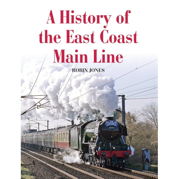 A History of the East Coast Main Line (Paperback)