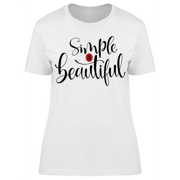Simple Is Beautiful  T-Shirt Women -Image by Shutterstock, Female Small