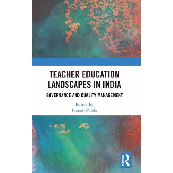 Teacher Education Landscapes in India: Governance and Quality Management, (Hardcover)