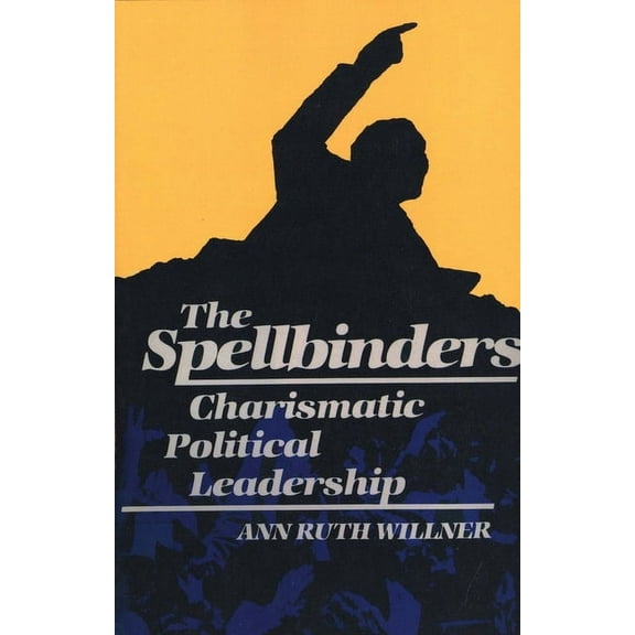 The Spellbinders : Charismatic Political Leadership (Paperback)