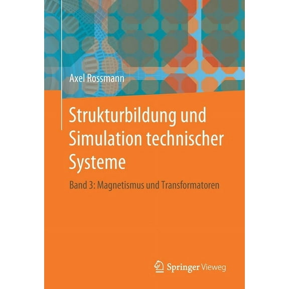 Strukturbildung Und Simulation Technischer Systeme: Band 3: Magnetismus Und Transformatoren, (Paperback)