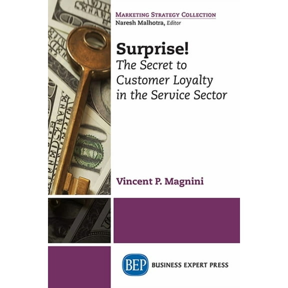 Surprise!: The Secret to Customer Loyalty in the Service Sector, (Paperback)