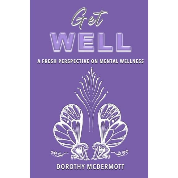 Get Well: A Fresh Perspective on Mental Wellness, (Paperback)