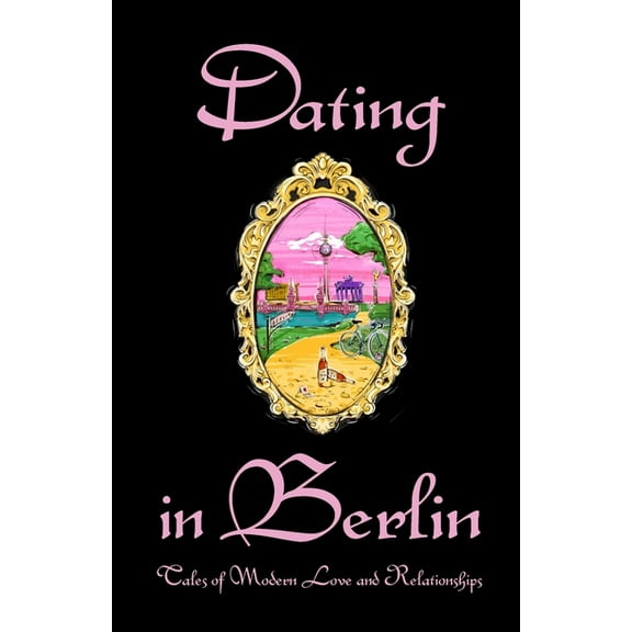 Dating in Berlin: Tales of Modern Love and Relationships (Paperback)