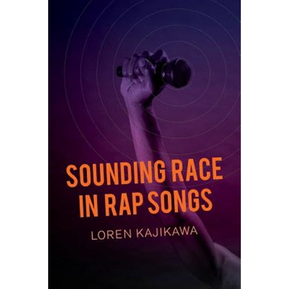 Pre-Owned Sounding Race in Rap Songs (Paperback) 0520283996 9780520283992