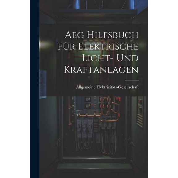 Aeg Hilfsbuch Für Elektrische Licht- Und Kraftanlagen (Paperback)