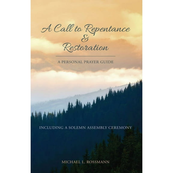 A Call to Repentance & Restoration: A Personal Prayer Guide, (Paperback)
