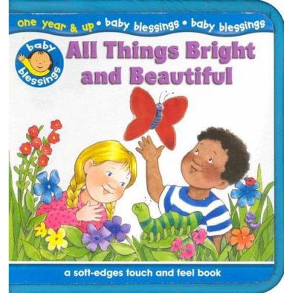 Pre-Owned All Things Bright and Beautiful: A Soft-Edges Touch and Feel Book (Unknown) 0784711372 9780784711378