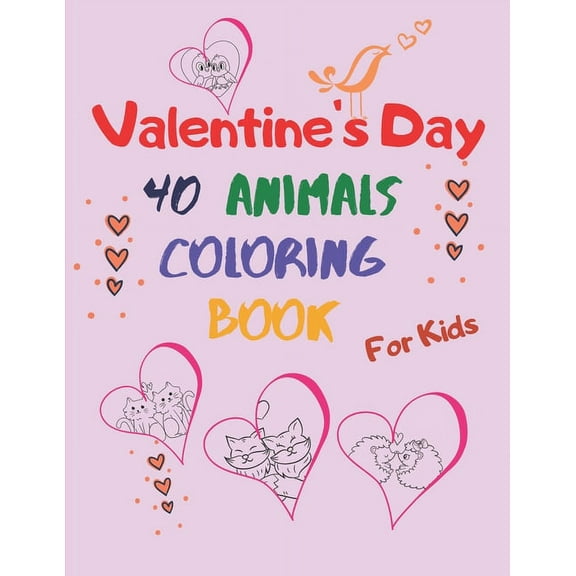 valentine's day animal coloring book for kids: for Boys And Girls. A Collection of Funny and Easy Valentine's Day with Animal Coloring Page and Text. Coloring Pages for Toddlers and Preschool. Dogs, P