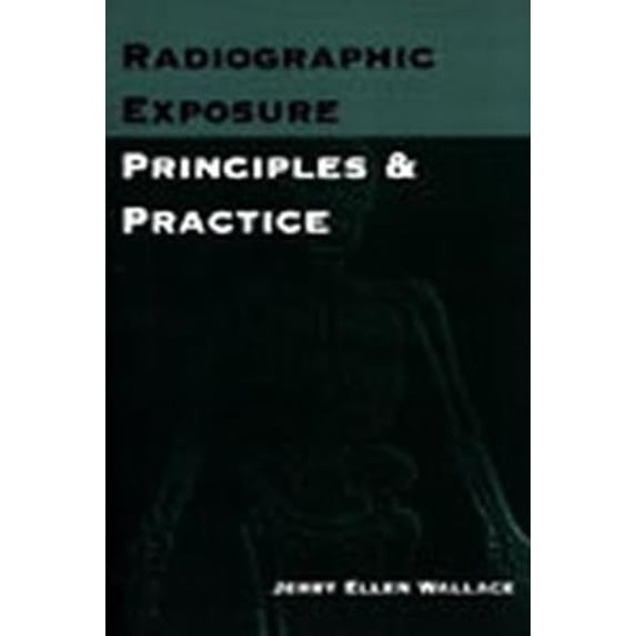 Pre-Owned Radiographic Exposure: Principles and Practice (Paperback) 0803600518 9780803600515