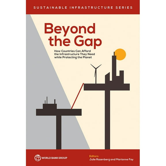 Sustainable Infrastructure Beyond the Gap: How Countries Can Afford the Infrastructure They Need while Protecting the Planet, (Paperback)
