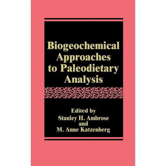 Advances in Archaeological and Museum Sc Biogeochemical Approaches to Paleodietary Analysis, Book 5, (Hardcover)