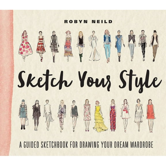 Sketch Your Style: A Guided Sketchbook for Drawing Your Dream Wardrobe, (Paperback)