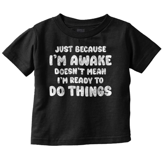 Funny I'm Awake But Not Ready Joke Toddler Boy Girl T Shirt Infant Toddler Brisco Brands 6M