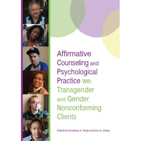 Affirmative Counseling and Psychological Practice With Transgender and Gender Nonconforming