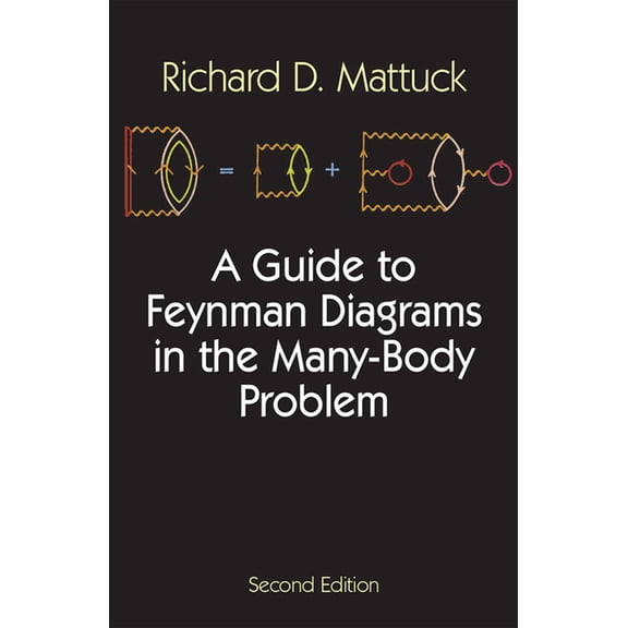 Dover Books on Physics A Guide to Feynman Diagrams in the Many-Body Problem: Second Edition, (Paperback)