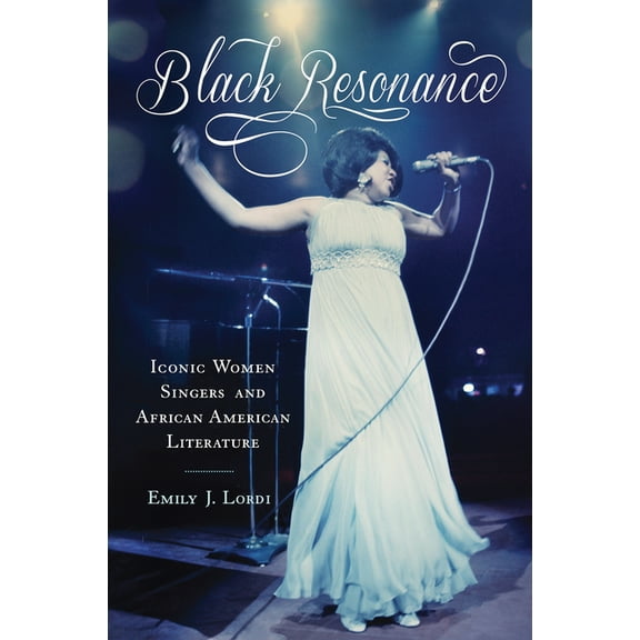 American Literatures Initiative Black Resonance: Iconic Women Singers and African American Literature, (Hardcover)