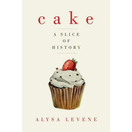 A Slice Of Cake - Cake: A Slice of History - eBook