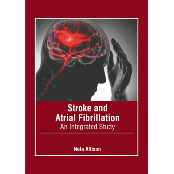 Stroke and Atrial Fibrillation: An Integrated Study (Hardcover)