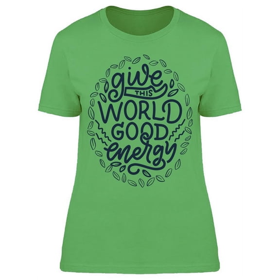 Give The World Good Energy T-Shirt Women -Image by Shutterstock, Female Large