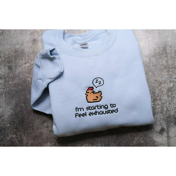 I'm Starting To Feel Exhausted embroidered Sweatshirt Stardew Valley, Sleepy Chicken Sweater, Pixel Art, Gamer Gift, For Him Pelican Town
