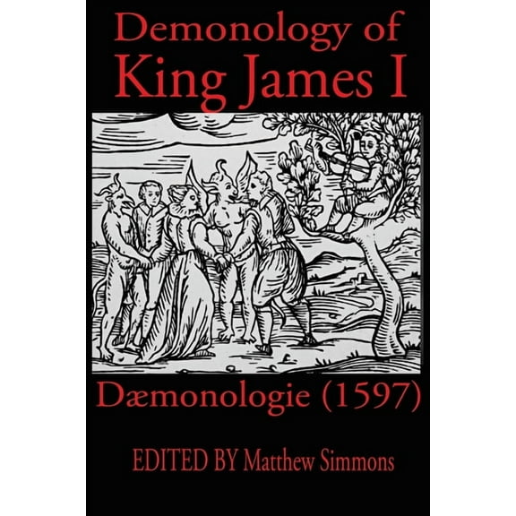King James Demonology: Daemonologie 1597, (Paperback)