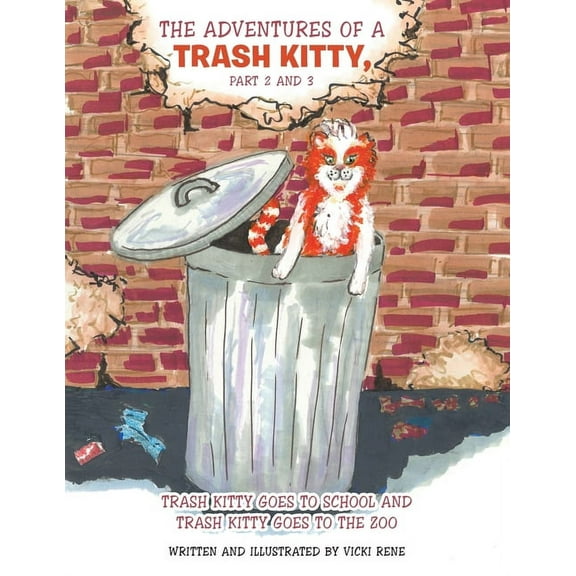 The Adventures of a Trash Kitty, Part 2 and 3: Trash Kitty Goes to School and Trash Kitty Goes to the Zoo, (Paperback)