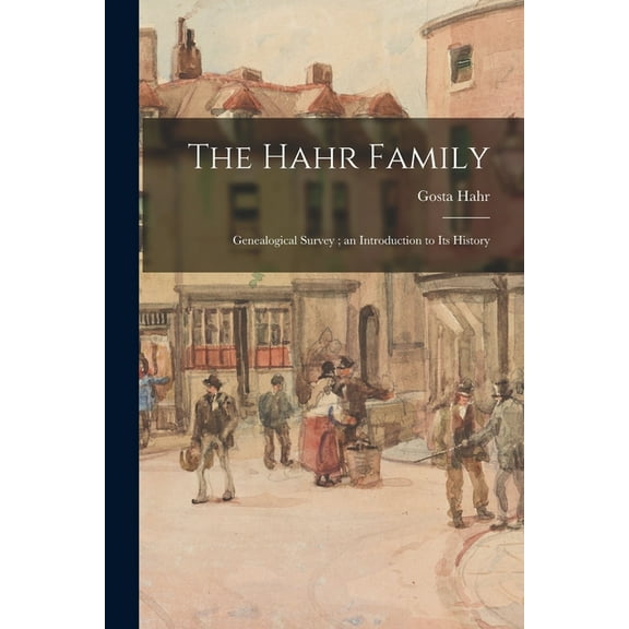 The Hahr Family: Genealogical Survey; an Introduction to Its History, (Paperback)