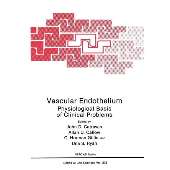 NATO Science Series A: Vascular Endothelium: Physiological Basis of Clinical Problems, Book 208, (Paperback)