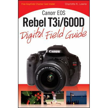 Pre-Owned Canon EOS Rebel T3i / 600D Digital Field Guide (Paperback) 0470648619 9780470648612