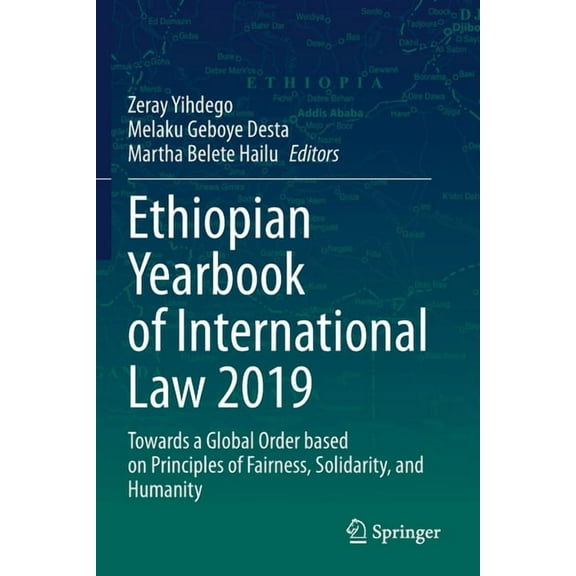 Ethiopian Yearbook of International Law Ethiopian Yearbook of International Law 2019: Towards a Global Order Based on Principles of Fairness, Solidarity, and Hu, Book 2019, (Paperback)