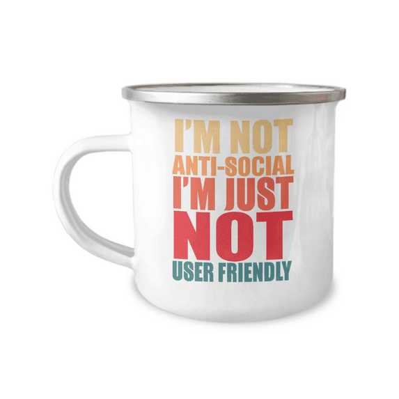 Introvert Coffee Mug, I'm Not Anti-social I'm Just Not User Friendly, Mug For Introvert-12 oz Stainless Steel Enamel Finish White Camper Coffee Mug