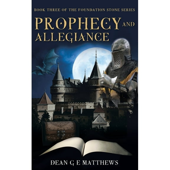 Prophecy and Allegiance: Book three of the Foundation Stone Series, (Hardcover)