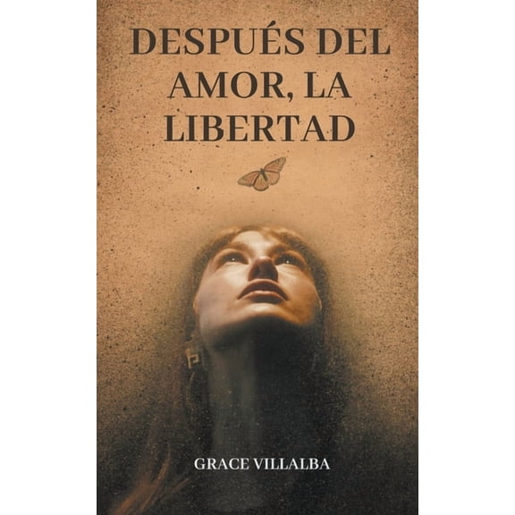 DespuÃ©s del amor, la libertad., (Paperback)