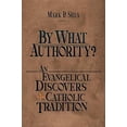 thumbnail image 1 of Pre-Owned By What Authority?: An Evangelical Discovers Catholic Tradition (Paperback) 0879738510 9780879738518, 1 of 1