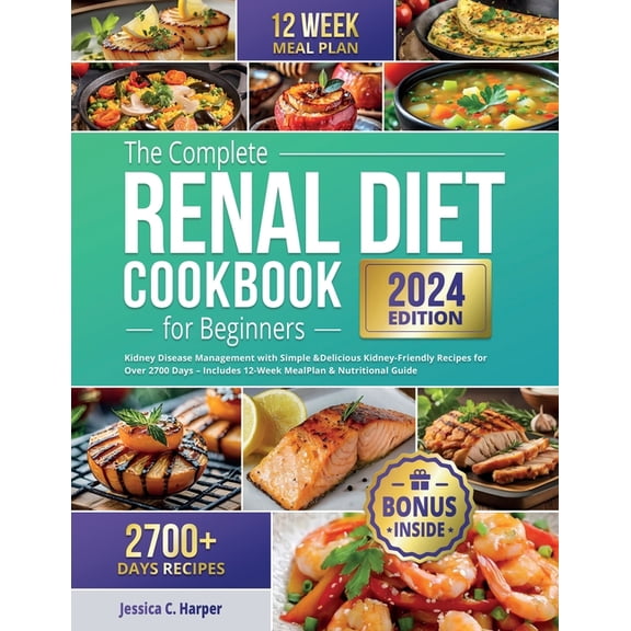 The Complete Renal Diet Cookbook for Beginners: Kidney Disease Management with Simple & Delicious Kidney-Friendly Re, (Paperback)