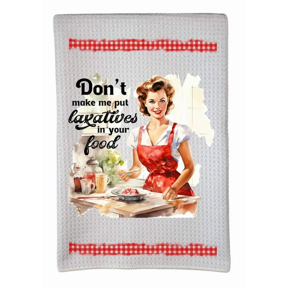 Don't Make Me Put Laxatives in Your Food Sarcastic Vintage Housewife Snarky 16x24 Sublimation Waffle Towel Trifolded 100% Polyester Highly Absorbent Kitchen Dish Towel Humorous Gift DZ-182