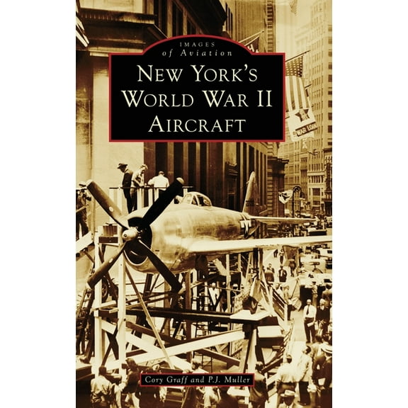 Images of Aviation New York's World War II Aircraft, (Hardcover)