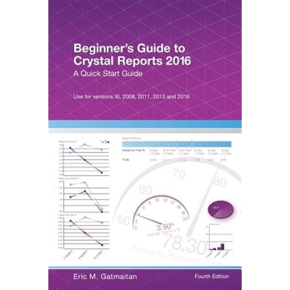 Pre-Owned Beginner's Guide to Crystal Reports 2016 : A Quick Start Guide